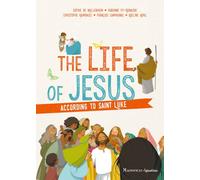 The Life of Jesus according to Saint Luke
