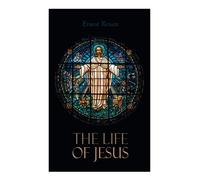 The Life of Jesus: Biblical Criticism and Controversies