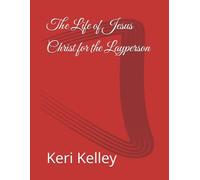The Life of Jesus Christ for the Layperson: A devotional