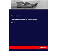 The Life of Jesus Christ for the Young: Vol. 1