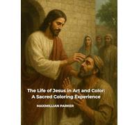 The Life of Jesus in Art and Color: A Sacred Coloring Experience