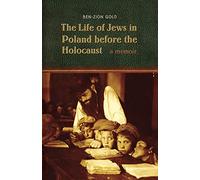 The Life of Jews in Poland before the Holocaust: A Memoir