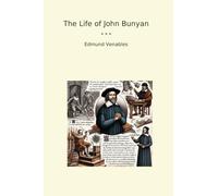 The Life of John Bunyan (Classic Books)