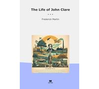 The Life of John Clare (Classic Books)