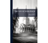 The Life of John Knox