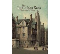 The Life of John Knox