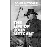 The Life of John Metcalf
