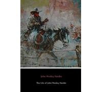 The Life of John Wesley Hardin