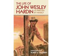 The Life of John Wesley Hardin: As Written By Himself (Western Frontier Library)