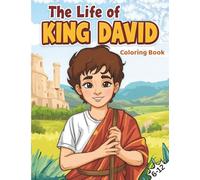 The Life of King David: A Bible Coloring Journey: Stories of a Shepherd Boy Who Became a King After God’s Own Heart (Color & Learn Bible Stories)