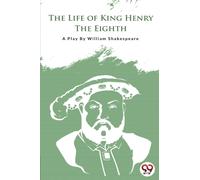 The Life Of King Henry The Eighth
