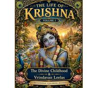 The Life of Krishna: A Devotional Coloring Journey: A Krishna Coloring Book for Adults Featuring Divine Childhood, Vrindavan Leelas, Sacred Stories, Meditation, and Spiritual Reflection