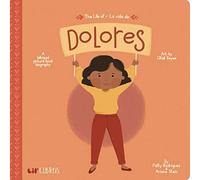 The Life of / La Vida De Dolores: A Bilingual Picture Book Biography (Lil' Libros)