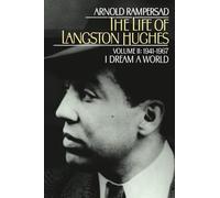 The Life of Langston Hughes: Volume II: 1941-1967 I Dream a World: 02