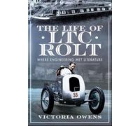 The Life of LTC Rolt: Where Engineering Met Literature