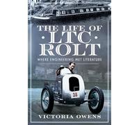 The Life of LTC Rolt: Where Engineering Met Literature