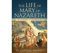 The Life of Mary of Nazareth: Reflections of an Exorcist (The Mission of Fr. Gabriele Amorth: Rome's Exorcist)