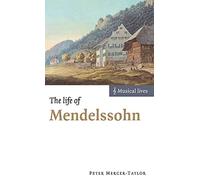 The Life of Mendelssohn (Musical Lives)