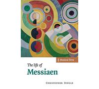 The Life of Messiaen (Musical Lives)