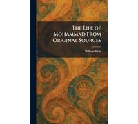 The Life of Mohammad From Original Sources