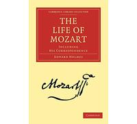 The Life of Mozart: Including his Correspondence (Cambridge Library Collection - Music)
