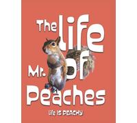The life of Mr. Peaches: Life is peachy