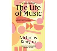 The Life of Music : New Adventures in the Western Classical Tradition