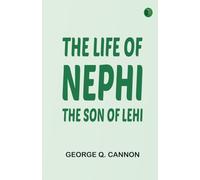 The Life of Nephi, the Son of Lehi