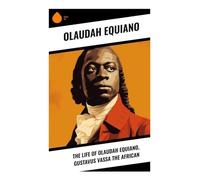The Life of Olaudah Equiano, Gustavus Vassa the African