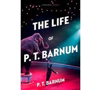 The Life of P.T. Barnum