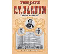 The Life of P. T. Barnum, Written by Himself
