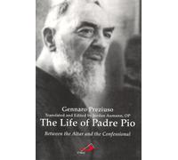 The Life of Padre Pio: Between the Altar and the Confessional