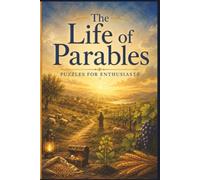 The Life of Parables Puzzles for Enthusiasts: 60 Inspiring Faith-Based Puzzles Featuring the Teachings of Jesus for Adults, Seniors, and Bible Study ... Scripture & Hymn Word Search Series)