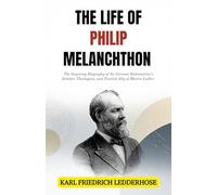 The Life of Philip Melanchthon (Edition2nd)