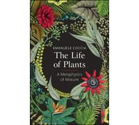 The Life of Plants : A Metaphysics of Mixture