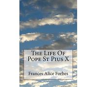 The Life Of Pope St Pius X