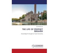 The Life of Prophet İbrahİm: Knowledge He Sought to Teach Humanity
