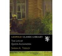 The Life of Queen Alexandra