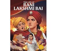 The Life of Rani Lakshmi Bai (Classic Indian Stories)