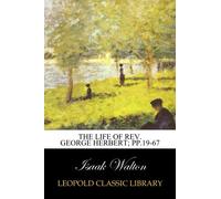 The Life of Rev. George Herbert; pp.19-67
