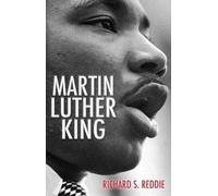 The Life of Reverend Dr Martin Luther King Jr by Richard S. Reddie