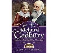 The Life of Richard Cadbury: Socialist, Philanthropist & Chocolatier