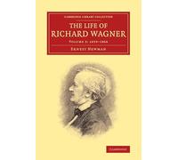 The Life of Richard Wagner: 1859-1866: Volume 3 (Cambridge Library Collection - Music)