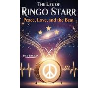 The Life of Ringo Starr: Peace, Love, and the Beat