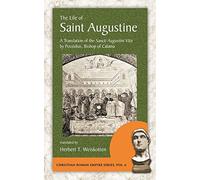 The Life of Saint Augustine: A Translation of the Sancti Augustini Vita by Possidius, Bishop of Calama (Christian Roman Empire Series, 6)