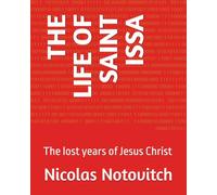 THE LIFE OF SAINT ISSA: The lost years of Jesus Christ