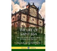 The Life of Saint Issa: The Lost Years of Jesus Christ - Paperback / softback N