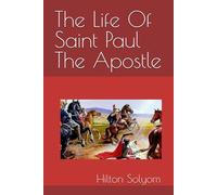 The Life Of Saint Paul The Apostle