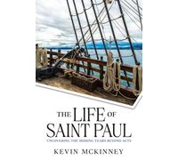 The Life of Saint Paul: Uncovering the Missing Years Beyond Acts