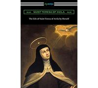 The Life of Saint Teresa of Avila by Herself
